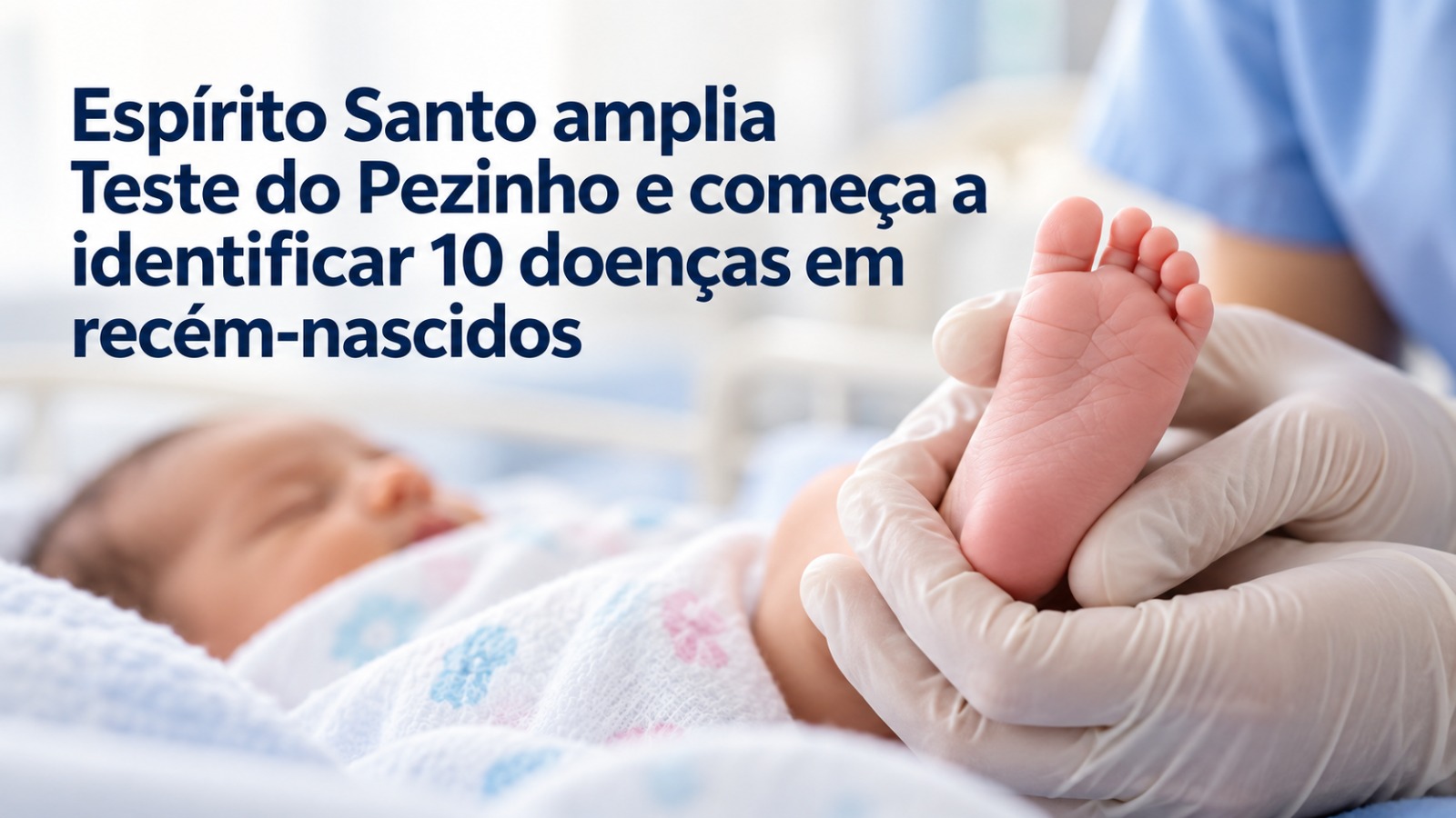 Leia mais sobre o artigo Espírito Santo amplia Teste do Pezinho e começa a identificar 10 doenças em recém-nascidos